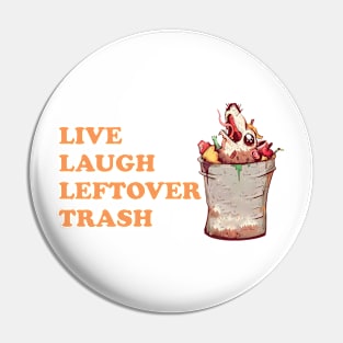 Live Laugh Leftover Trash Pin