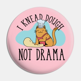 I Knead Dough, Not Drama Pin