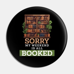 Sorry, My Weekend Is All Booked Pin