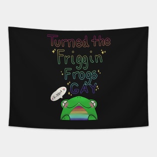 Turned the Friggen Frogs GAY Tapestry