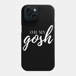 Oh My Gosh - White Ink Phone Case