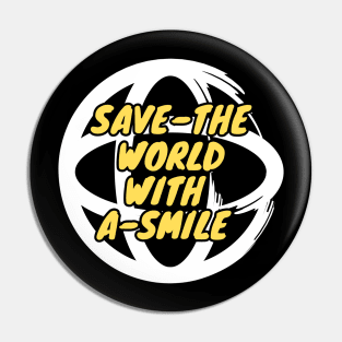 Save The world with a smile Pin