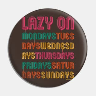 LAZY DAYS Pin