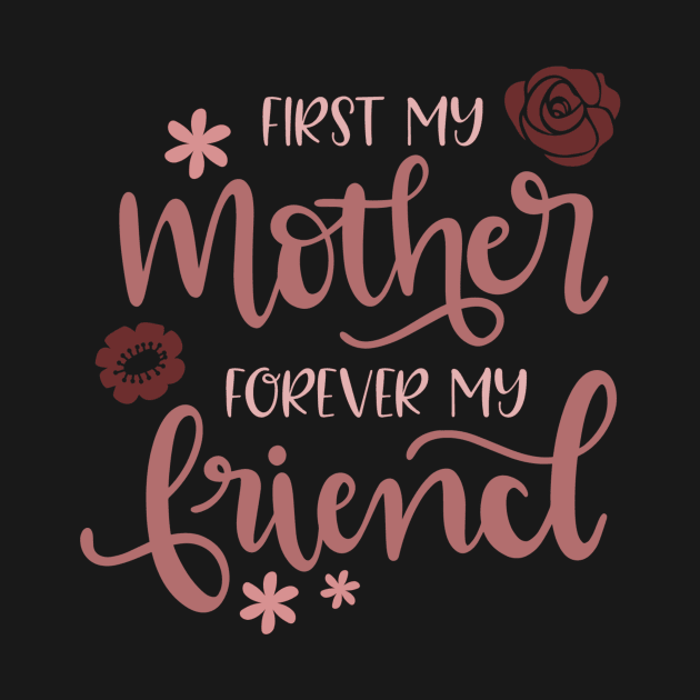 First My Mother Forever My Friend by marktwain7
