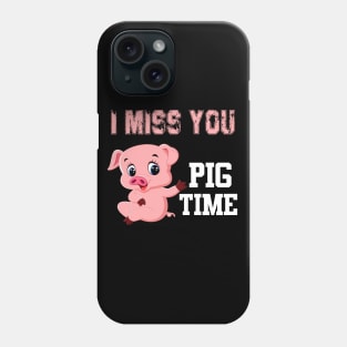 i miss you pig time Phone Case