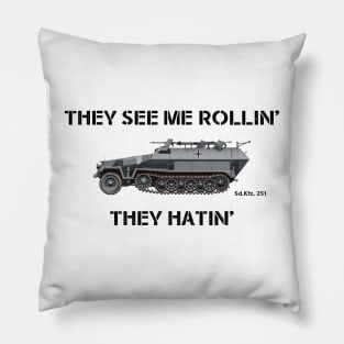 They See Me Rollin' [Sd.Kfz. 251] [Half-Track] Pillow