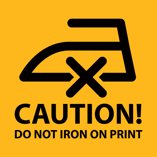 CAUTION! Do not iron on print (black) Irony TShirt TeePublic