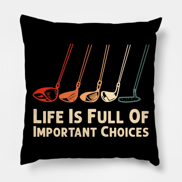 Life Is Full Of Important Choices Golf Player Golf Lovers Pillow by Herotee