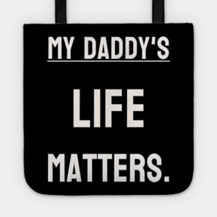 My Daddy's life matters. Tote