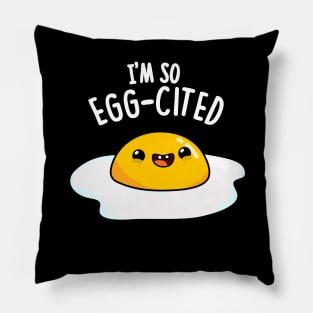 I'm So Eggcited Cute Fried Egg Pun. Pillow