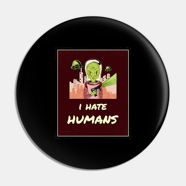 Alien I Hate Humans Pin by Anassein.os