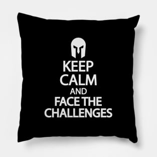 Keep calm and face the challenges Pillow