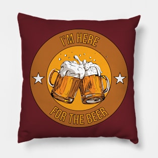 I'm here  for the beer Pillow