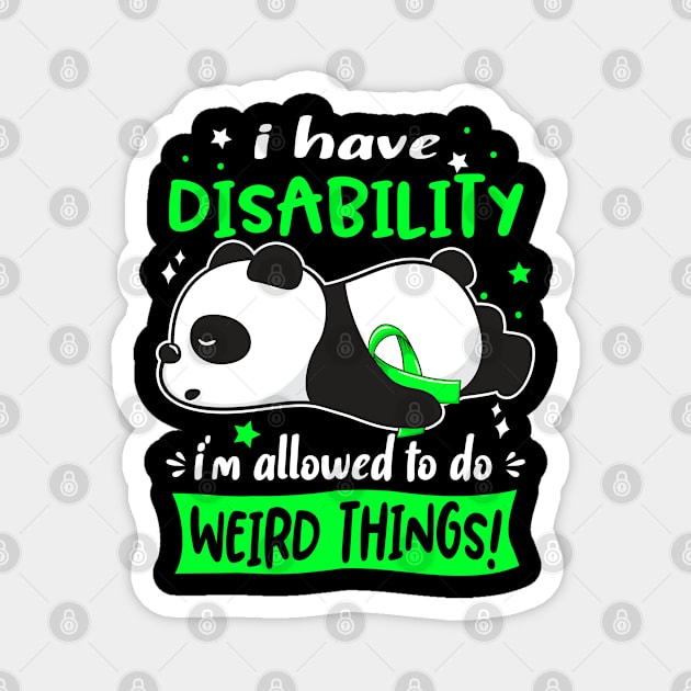 I Have Disability I'm Allowed To Do Weird Things! Magnet by ThePassion99