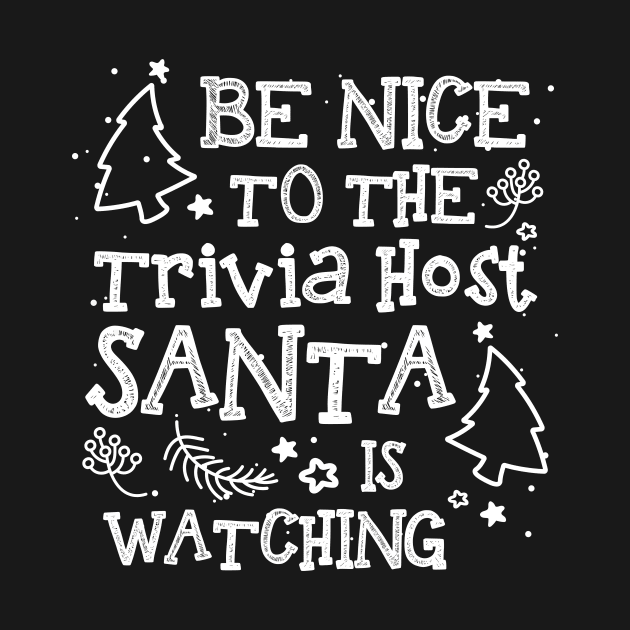 Be Nice To The Trivia Host Santa Watching Funny Xmas by allyciagxrudesign