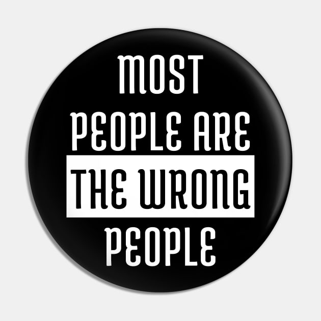 Most People Are The Wrong People Pin by Samax