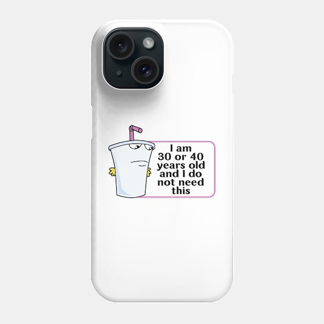 And I Do Not Need This I Am 30 Or 40 Years Old Phone Case by justin moore