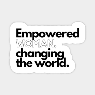 Empowered WOMAN Changing the World Magnet