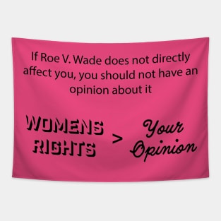 Womens Rights is Greater Than Your Opinion Tapestry