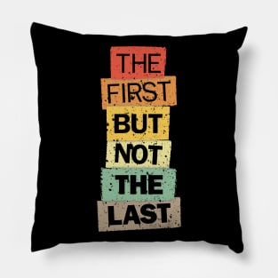 The First But Not The Last kamala quote election united states Pillow