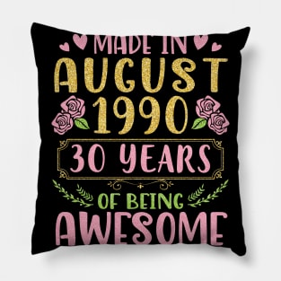 Made In August 1990 Happy Birthday 30 Years Of Being Awesome To Nana Mommy Aunt Sister Wife Daughter Pillow