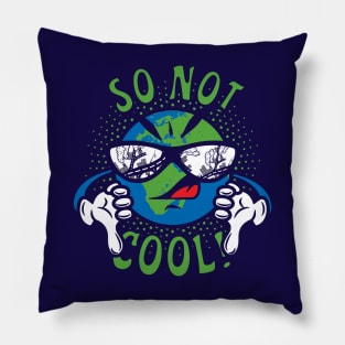 Global Warming is So Not Cool! Pillow