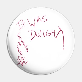 IT WAS DWIGHT Pin