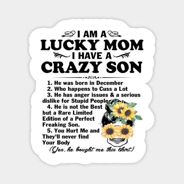 Sunflower I Am A Lucky Mom I Have A December Crazy Son Mother's Day Gift Magnet by peskybeater