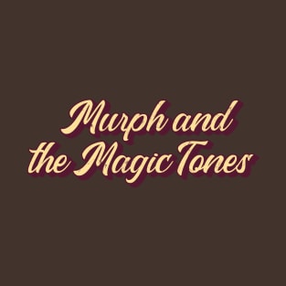 Murph and the Magic Tones T-Shirt