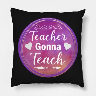 Teacher Gonna Teach Pillow