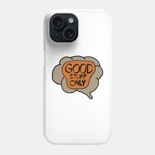 Good Stuff Only Brain Phone Case