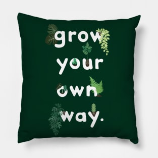 grow your own way Pillow