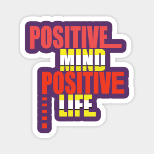 Positive mind positive life Magnet