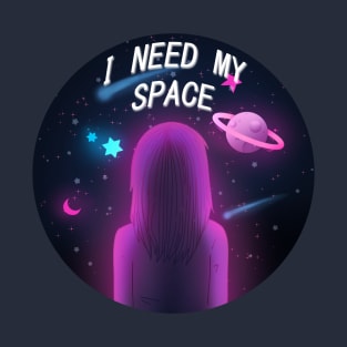 I need my space T-Shirt