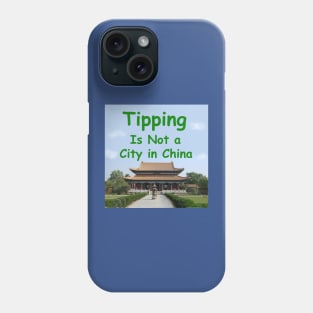 Tipping is not a city in China Phone Case