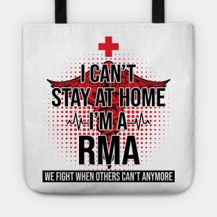 I Can't Stay At Home I'm A RMA We Fight - Nurse Gift Tote