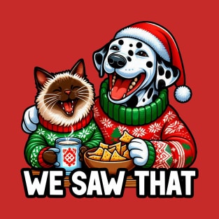 We Saw That meme Dalmatian Dog Siamese Cat Ugly Christmas Sweater Nachos Hot Chocolate T-Shirt