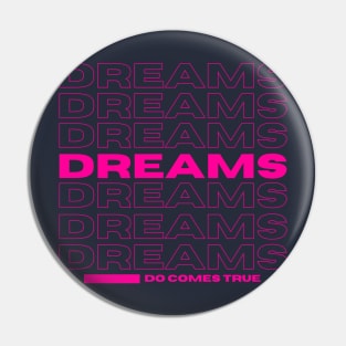 Dreams Do Come True Pin