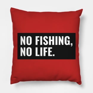 No Fishing no life Pillow