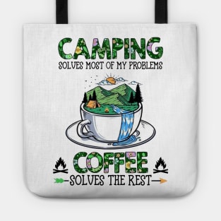 Camping Solves Most Of My Problems Coffee Solves The Rest Tote