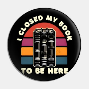 i closed my book to be here Pin