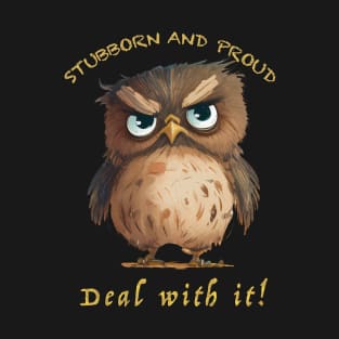 Owl Stubborn Deal With It Cute Adorable Funny Quote T-Shirt