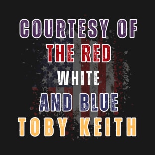 Courtesy of the Red, White, and Blue - Toby Keith T-Shirt