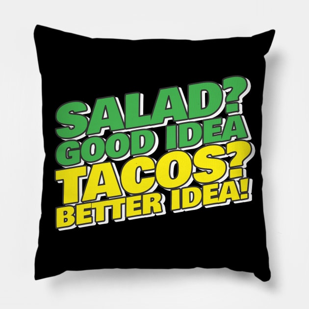 Tacos Better Idea Pillow by thingsandthings