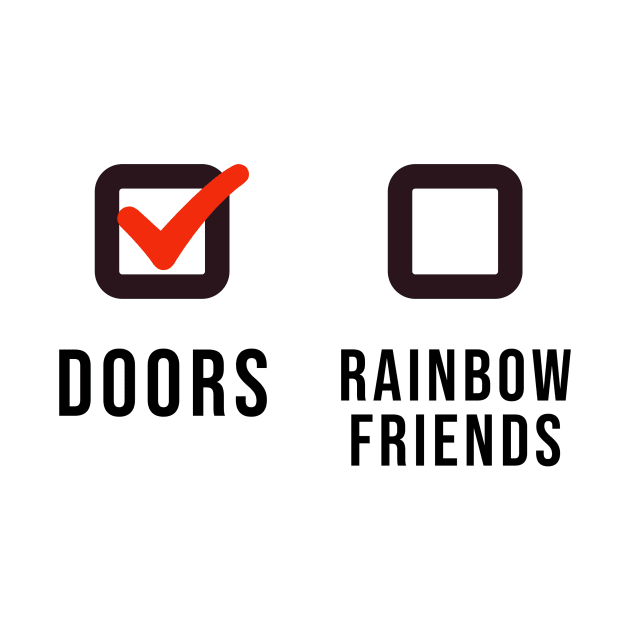 Doors or Rainbow Friends! by Atomic City Art