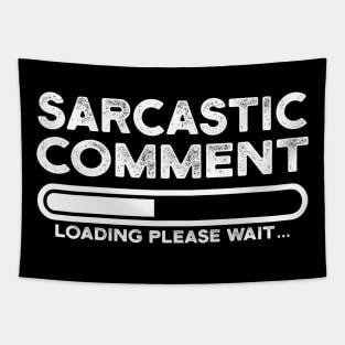 sarcastic comment loading please wait Tapestry