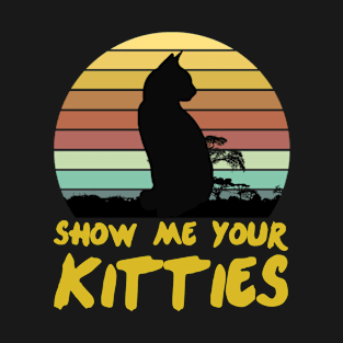 Show Me Your Kitties T-Shirt