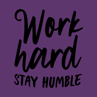 Work hard stay humble T-Shirt