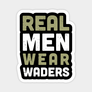 real men wear waders Magnet