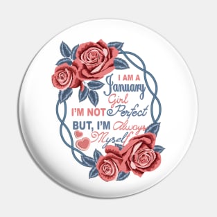 I Am A January Girl Pin